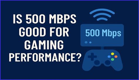 Is 500 Mbps good for gaming?